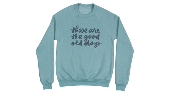 These Are The Good Old Days Sweatshirt - Heather Blue Lagoon, 1 of 1