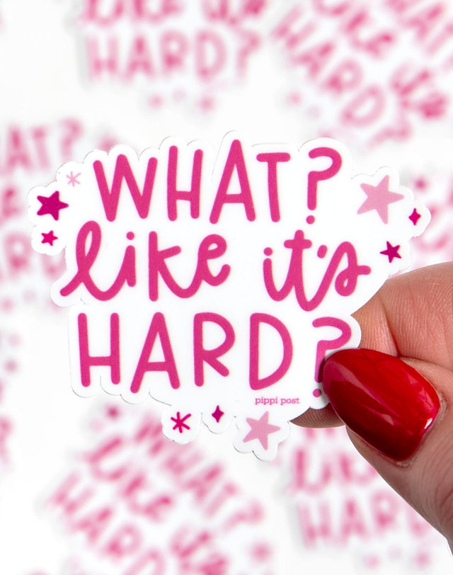 What Like It's Hard Decal Sticker, 3 of 4