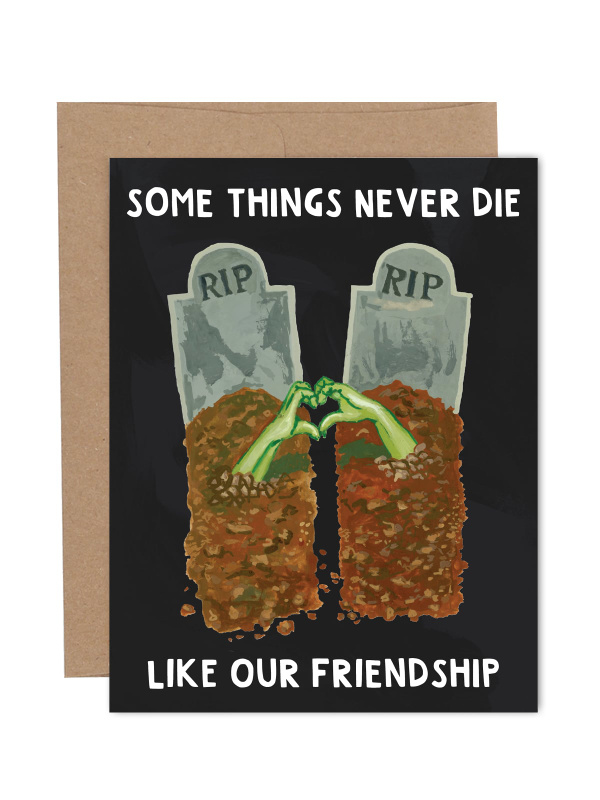 Some Things Never Die Friendship Greeting Card, 1 of 1