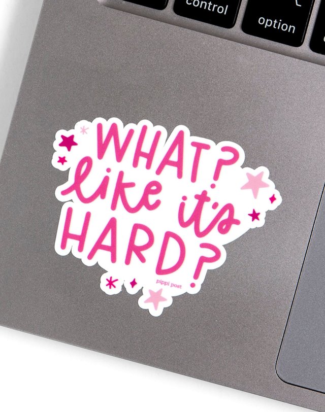What Like It's Hard Decal Sticker, 4 of 4
