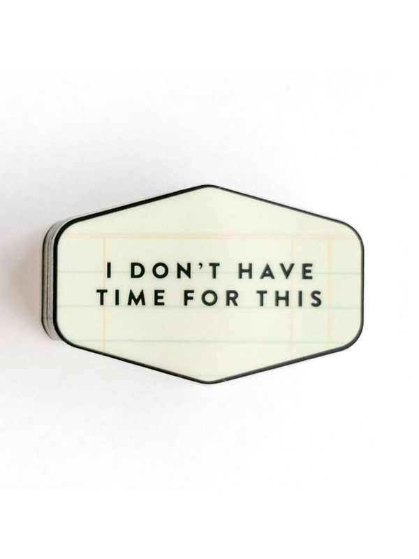 I Don't Have Time For This Decal Sticker, 1 of 2