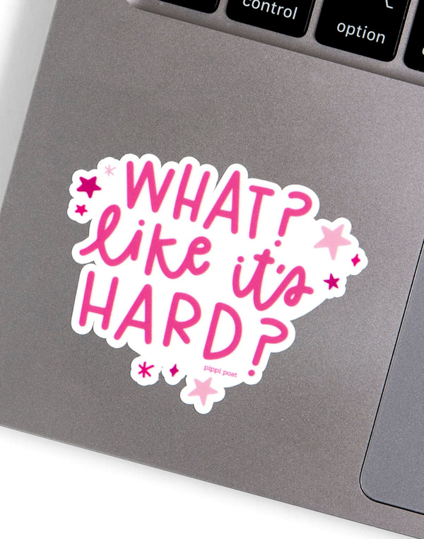 What Like It's Hard Decal Sticker, 4 of 4