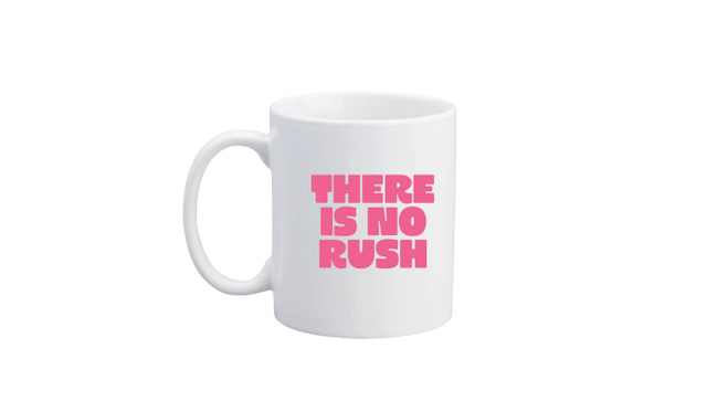 There Is No Rush Medium Ceramic Mug, 1 of 1