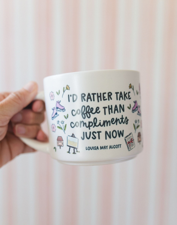 Rather Take Coffee Than Compliments Little Women Ceramic - Pippi Post
