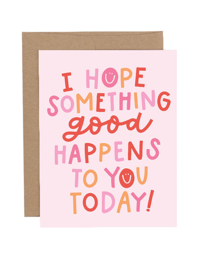 I Hope Something Good Happens Greeting Card, 1 of 1