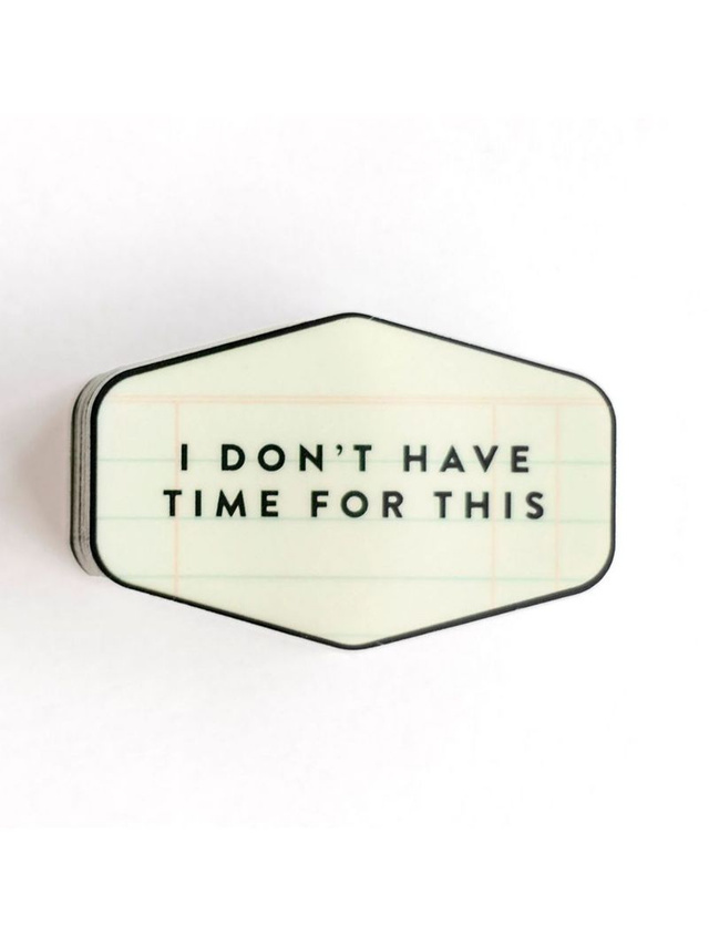 I Don't Have Time For This Decal Sticker, 1 of 2