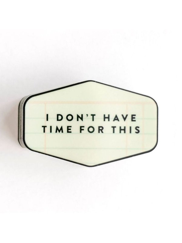 I Don't Have Time For This Decal Sticker, 1 of 2
