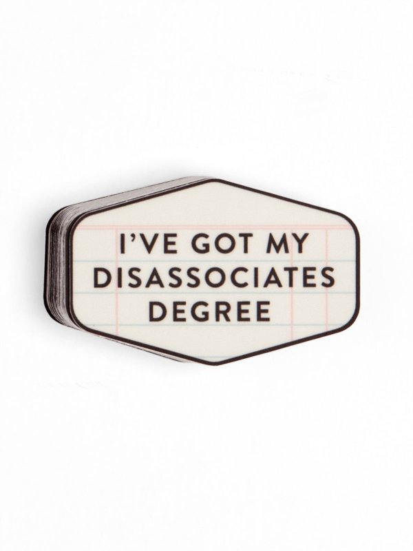 Got My Disassociates Degree Decal Sticker, 1 of 1