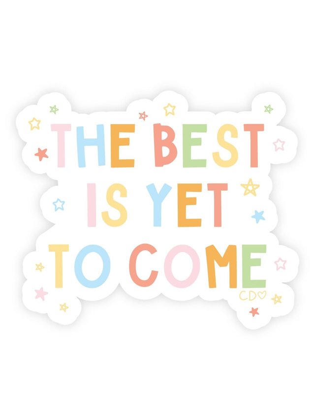 The Best Is Yet To Come Decal Sticker, 1 of 1