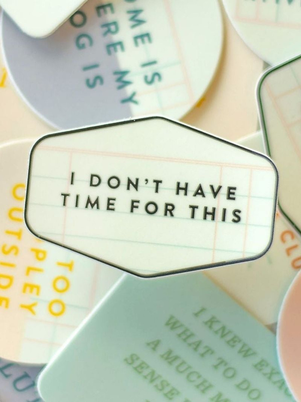 I Don't Have Time For This Decal Sticker, 2 of 2