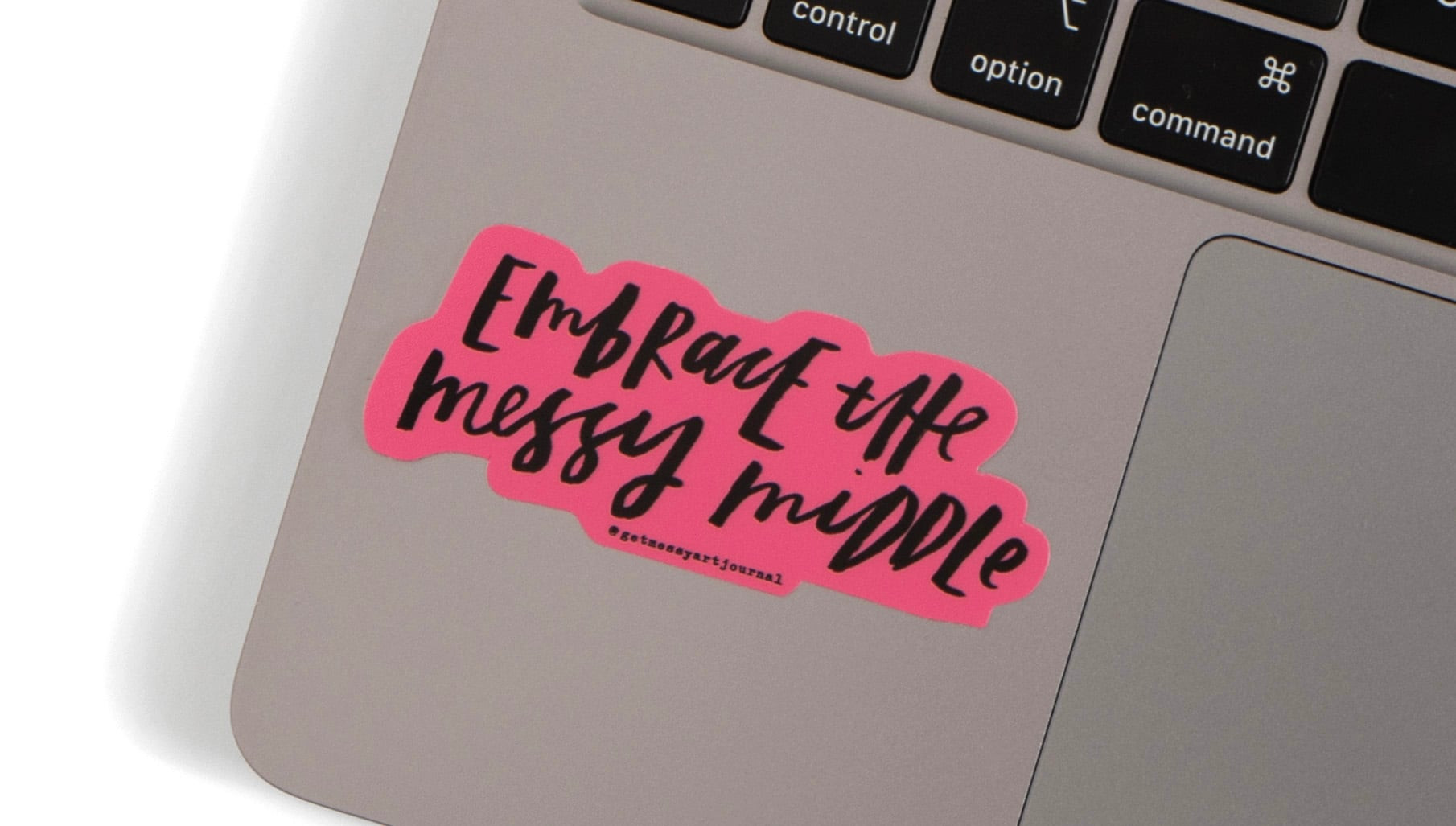 Embrace The Messy Middle Decal Sticker - Get Messy
