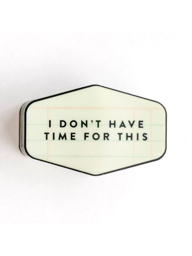I Don't Have Time For This Decal Sticker, 1 of 2
