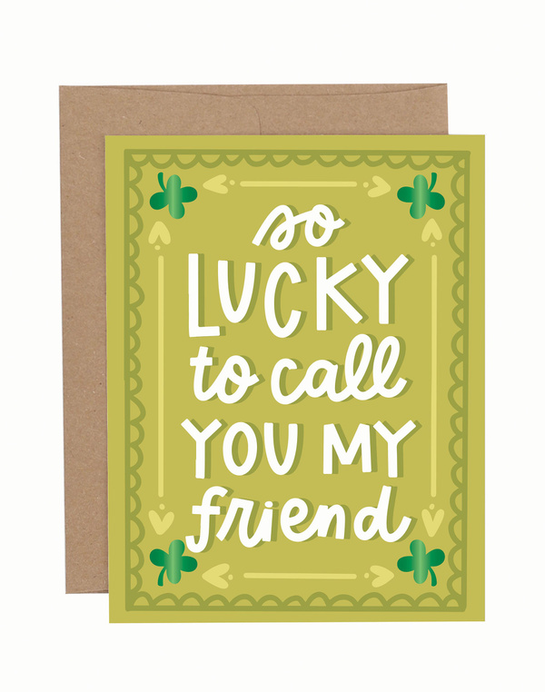 Lucky to Call You My Friend Greeting Card, 1 of 1